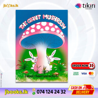 The Giant Mushroom - Janaki Sooriyarachchi | Tikiri Publication